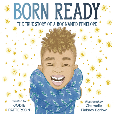 Born Ready: The True Story of a Boy Named Penelope 0593123654 Book Cover