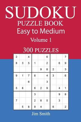 300 Easy to Medium Sudoku Puzzle Book 1548673471 Book Cover