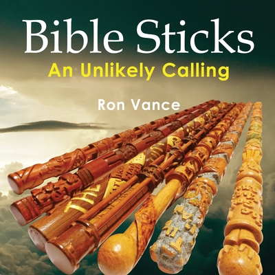 Bible Sticks: An Unlikely Calling 1951020480 Book Cover