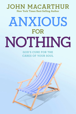 Anxious for Nothing: God's Cure for the Cares o... 1434702979 Book Cover