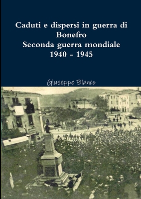 Caduti e dispersi in guerra di Bonefro- Seconda... [Italian] 1326171429 Book Cover