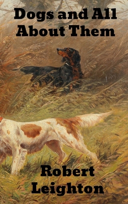 Dogs and All About Them 1774412985 Book Cover