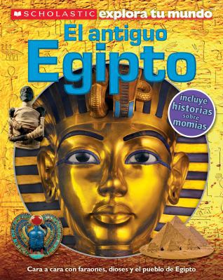 Scholastic Explora Tu Mundo: El Antiguo Egipto ... [Spanish] 0545695155 Book Cover