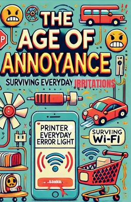 The Age of Annoyance: Surviving Everyday Irrita...            Book Cover