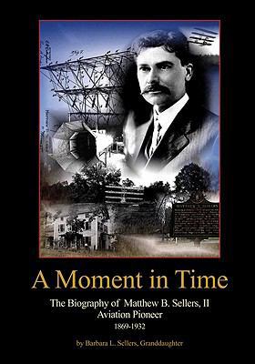 A Moment in Time: The Biography of Matthew B. S... 1935097962 Book Cover