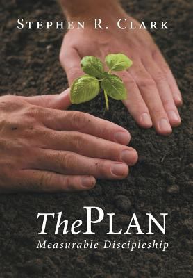 The Plan: Measurable Discipleship 1462727255 Book Cover