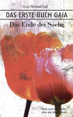 Das Erste Buch Gaia: Das Ende der Suche [German] 3842371756 Book Cover