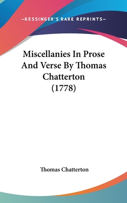 Miscellanies in Prose and Verse by Thomas Chatt... 112007942X Book Cover
