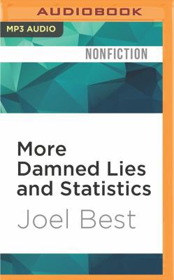 More Damned Lies and Statistics: How Numbers Co... 1522692975 Book Cover