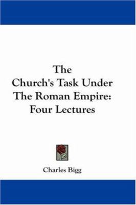 The Church's Task Under The Roman Empire: Four ... 1430496436 Book Cover