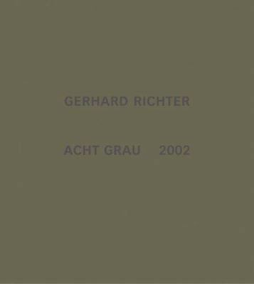 Gerhard Richter: Acht Grau 3775712755 Book Cover