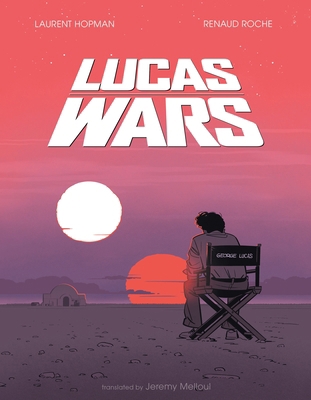 Lucas Wars: The True Story of George Lucas and ... 1250367409 Book Cover