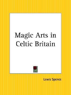 Magic Arts in Celtic Britain 156459517X Book Cover