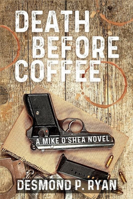 Death Before Coffee: A Mike O'Shea Novel 1685124232 Book Cover