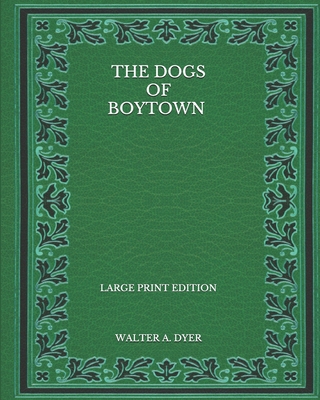 The Dogs of Boytown - Large Print Edition B08NX2SZW4 Book Cover