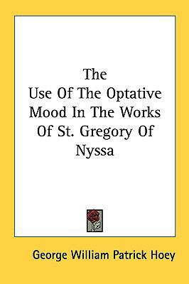 The Use of the Optative Mood in the Works of St... 1436684803 Book Cover