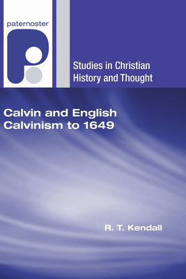 Calvin and English Calvinism to 1649 1597527475 Book Cover