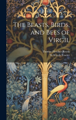 The Beasts, Birds, and Bees of Virgil 1019442093 Book Cover