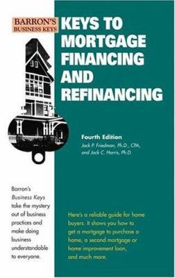 Keys to Mortgage Financing & Refinancing 0764135317 Book Cover