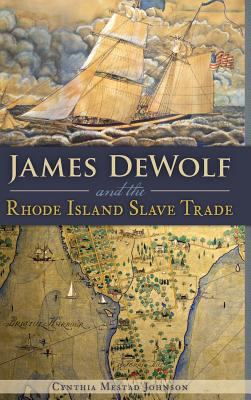 James Dewolf and the Rhode Island Slave Trade 1540210170 Book Cover