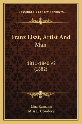 Franz Liszt, Artist And Man: 1811-1840 V2 (1882) 1166617114 Book Cover