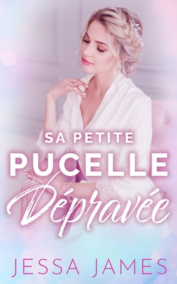 Sa Petite Pucelle Dépravée [French] 1795913339 Book Cover