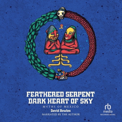 Feathered Serpent, Dark Heart of Sky: Myths of ... B0F9KJDDQ9 Book Cover