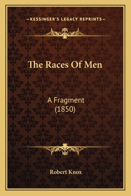 The Races Of Men: A Fragment (1850) 1167228138 Book Cover