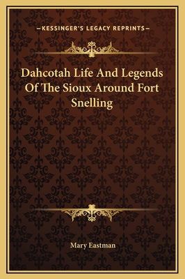 Dahcotah Life And Legends Of The Sioux Around F... 1169283489 Book Cover