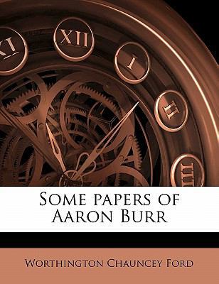 Some Papers of Aaron Burr 1177551527 Book Cover