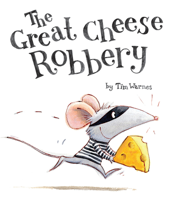 The Great Cheese Robbery 1589251741 Book Cover