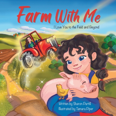 Farm With Me: I Love You to the Field and Beyon... 1990469604 Book Cover