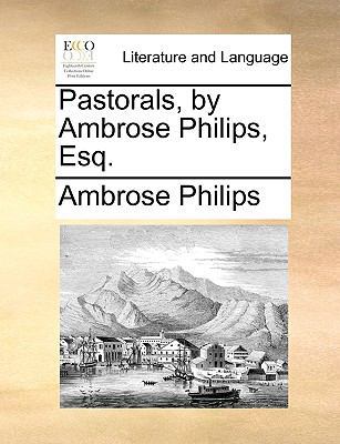 Pastorals, by Ambrose Philips, Esq. 1140801465 Book Cover