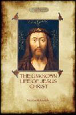 The Unknown Life of Jesus: original text with p... 1909735361 Book Cover