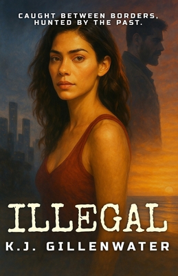 Illegal: A Ripped-From-The-Headlines Romantic S... 1735720704 Book Cover