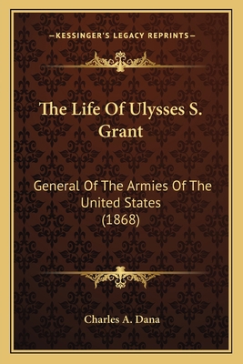 The Life Of Ulysses S. Grant: General Of The Ar... 1163916471 Book Cover