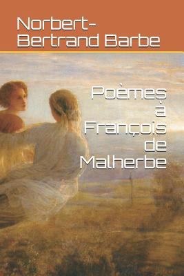 Poèmes à François de Malherbe [French] 1790127521 Book Cover