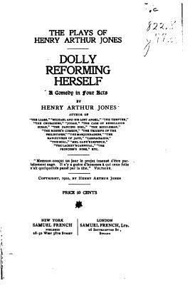 Dolly Reforming Herself, A Comedy in Four Acts 1532917058 Book Cover