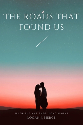The Roads That Found Us: When the map ends, lov... B0FPXLJYYP Book Cover