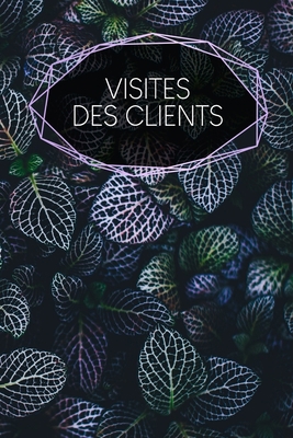 Visites des clients: carnet à remplir - saisie ... [French] B083XTHFZR Book Cover