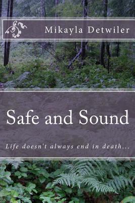 Safe and Sound: Life doesn't always end in deat... 1494258048 Book Cover