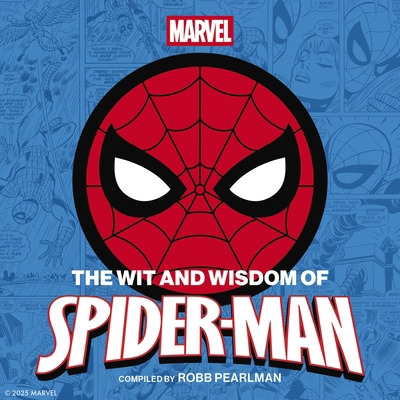 The Wit and Wisdom of Spider-Man: Quotes and Li... 1400346649 Book Cover