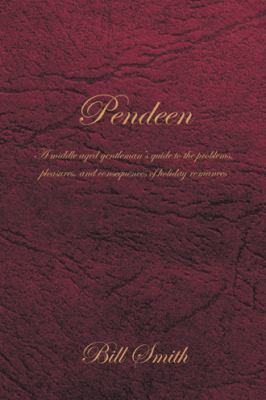 Pendeen: A Middle Aged Gentleman's Guide to the... 1491892978 Book Cover