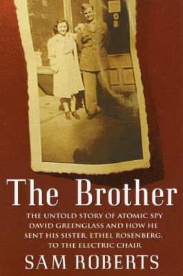 The Brother: The Untold Story of Atomic Spy Dav... 0375500138 Book Cover