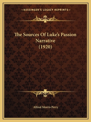 The Sources Of Luke's Passion Narrative (1920) 1165080796 Book Cover