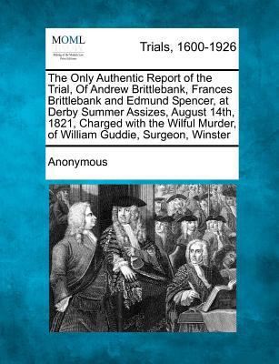 The Only Authentic Report of the Trial, of Andr... 1275099580 Book Cover