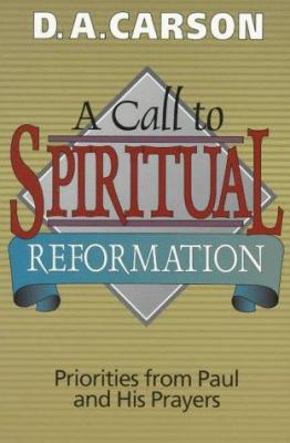 A Call to Spiritual Reformation: Priorities fro... 0801025699 Book Cover