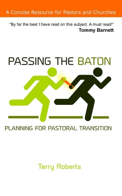 Passing the Baton: Planning for Pastoral Transi... 1515309916 Book Cover