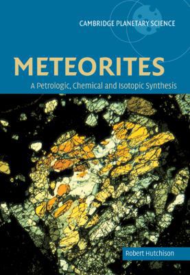 Meteorites: A Petrologic, Chemical and Isotopic... 0521035392 Book Cover