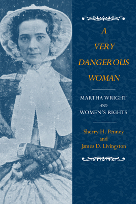 A Very Dangerous Woman: Martha Wright and Women... 1558494472 Book Cover